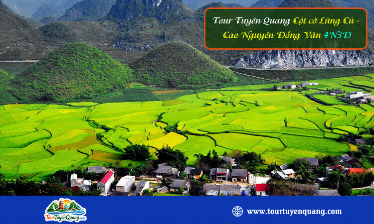 Tour Tuyên Quang Cột Cờ Lũng Cú - Cao Nguyên Đồng Văn 4 ngày 3 đêm