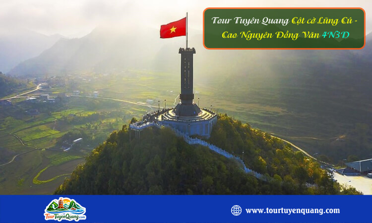 Tour Tuyên Quang Cột Cờ Lũng Cú - Cao Nguyên Đồng Văn 4 ngày 3 đêm